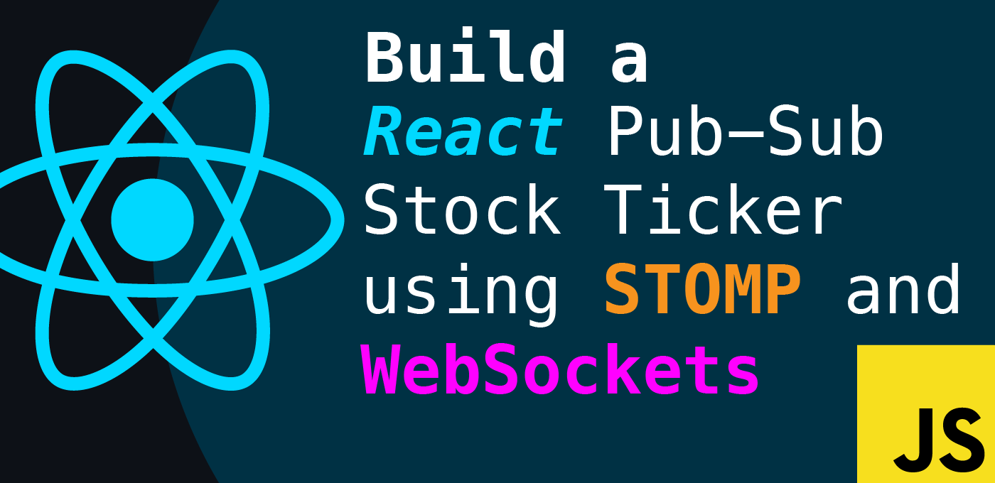 Build a React pub-sub stock ticker using STOMP and WebSockets